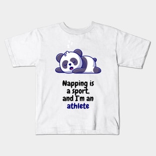 Napping is a sport, and I'm an athlete Kids T-Shirt